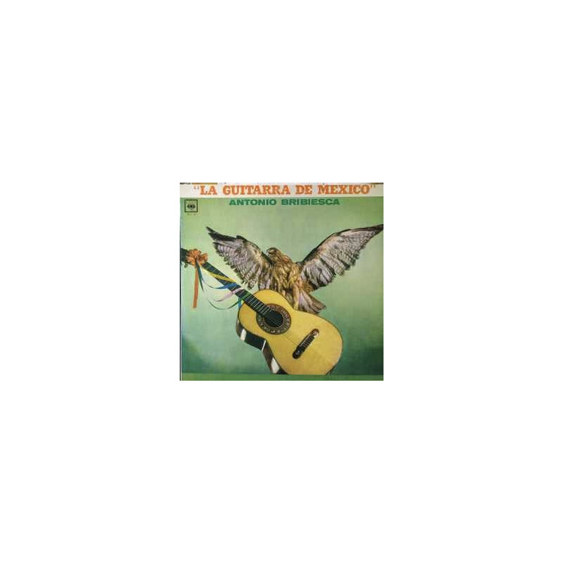 Antonio Bribiesca – La Guitarra De Mexico Antonio Bribiesca – La Guitarra De Mexico