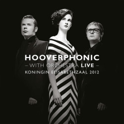 Hooverphonic – With Orchestra Live (Koningin Elisabethzaal 2012)  2LP