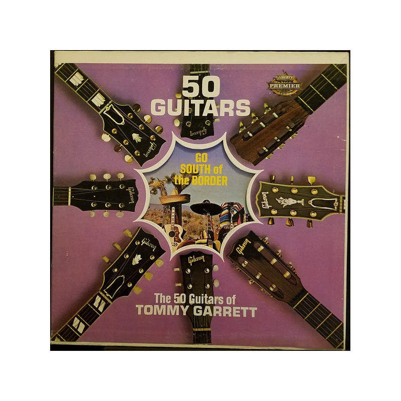 The 50 Guitars Of Tommy Garrett – 50 Guitars Go South Of The Border The 50 Guitars Of Tommy Garrett – 50 Guitars Go South Of The Border
