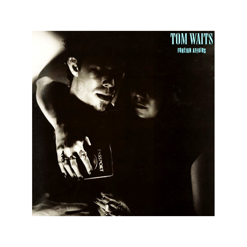 Tom Waits – Foreign Affairs Tom Waits – Foreign Affairs