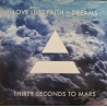Thirty Seconds To Mars (30 Seconds To The Mars) – Love Lust Faith + Dreams