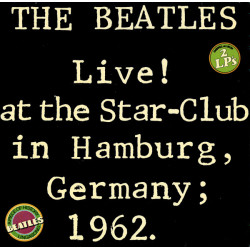 The Beatles – Live! At The Star Club In Hamburg, Germany 1962 2LP