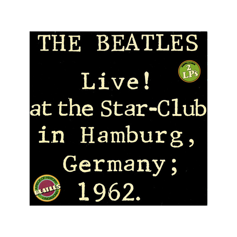 The Beatles – Live! At The Star Club In Hamburg, Germany 1962 2LP The Beatles – Live! At The Star Club In Hamburg, Germany 1962 2LP