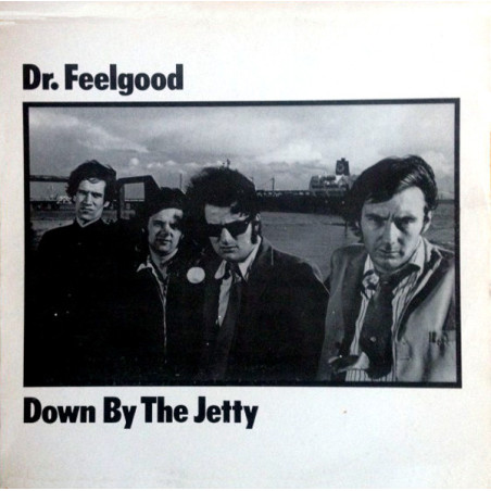 Dr. Feelgood ‎– Down By The Jetty