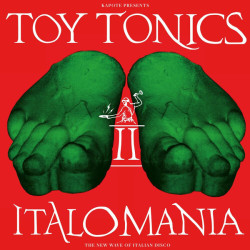 Kapote Presents Toy Tonics – Italomania II (The New Wave Of Italian Disco)  2LP