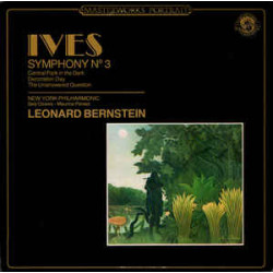 Ives - conducted by Leonard Bernstein ‎– Symphony No. 3 / Central Park In The Dark / Decoration Day / The Unanswered Question
