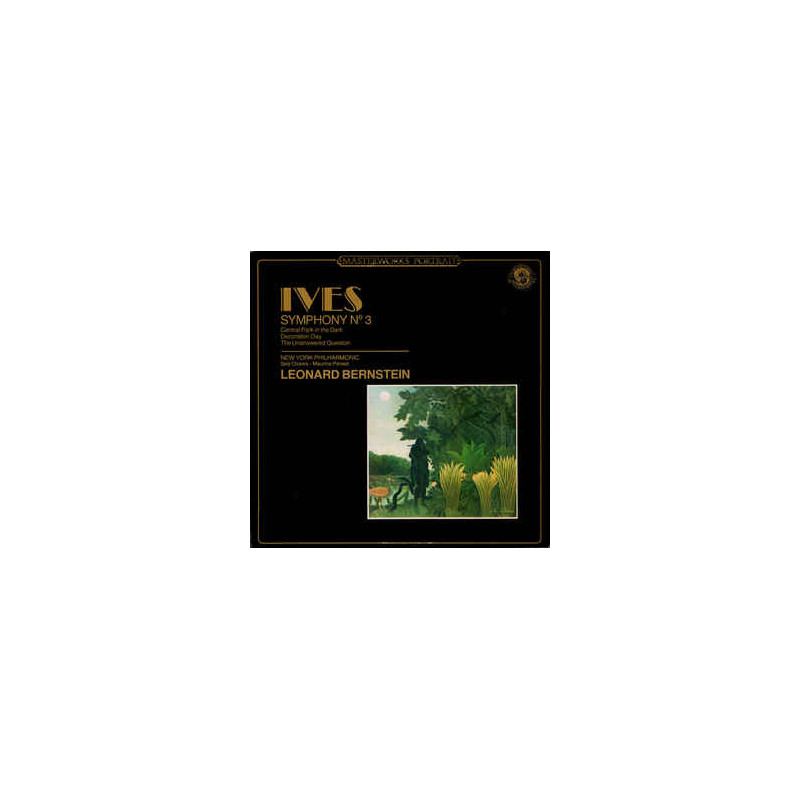 Ives - conducted by Leonard Bernstein ‎– Symphony No. 3 / Central Park In The Dark / Decoration Day / The Unanswered Question