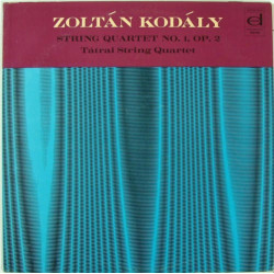 Zoltán Kodály / Tátrai String Quartet* ‎– String Quartet No. 1, Op. 2