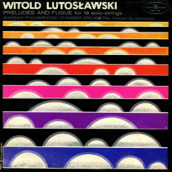 Witold Lutosławski ‎– Preludes And Fugue For 13 Solo-Strings
