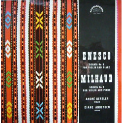 Enesco, Milhaud, André Gertler, Diane Andersen ‎– Sonata No 3 For Violin And Piano / Sonata No 2 For Violin And Piano