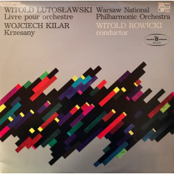 Witold Lutosławski/ Wojciech Kilar – Warsaw National Philharmonic Orchestra, Witold Rowicki ‎– Livre Pour Orchestra / Krzesany