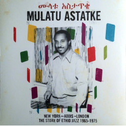 Mulatu Astatke ‎– New York - Addis - London - The Story Of Ethio Jazz 1965-1975 2LP