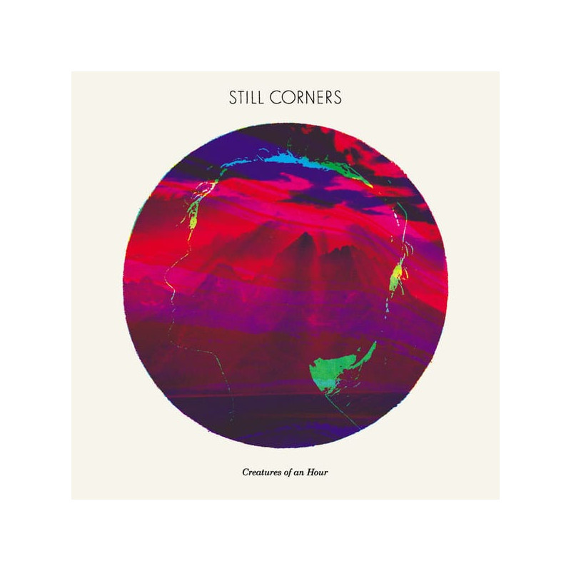 Still Corners – Creatures Of An Hour Still Corners – Creatures Of An Hour