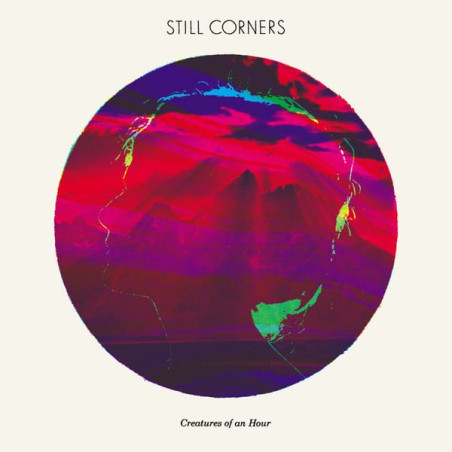 Still Corners ‎– Creatures Of An Hour