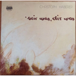 Christoph Haberer ‎– Mir Was, Dir Was