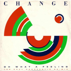 Change ‎– Oh What A Feeling - 12'' Single 45 RPM