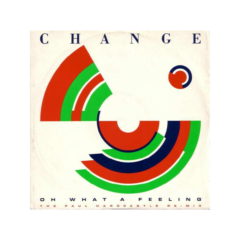 Change – Oh What A Feeling - 12'' Single 45 RPM Change – Oh What A Feeling - 12'' Single 45 RPM