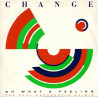 Change ‎– Oh What A Feeling - 12'' Single 45 RPM