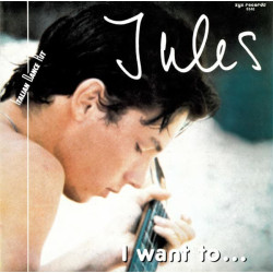 Jules ‎– I Want To...- 12'' Single 45 RPM