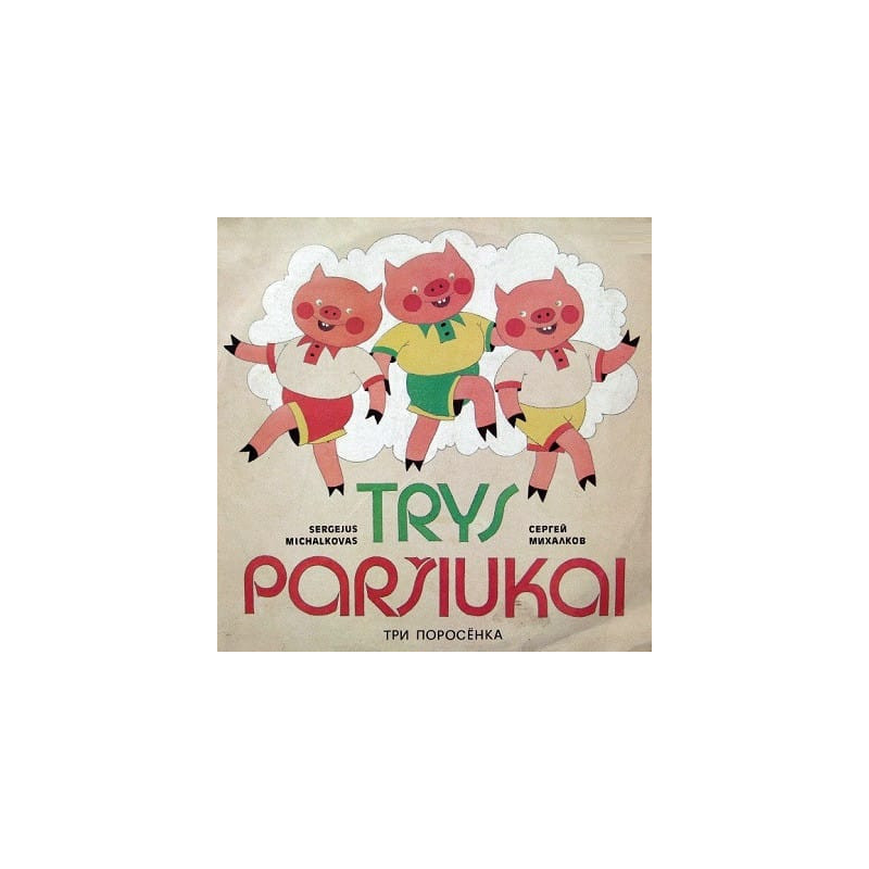 Sergejus Michalkovas – Trys Paršiukai Sergejus Michalkovas – Trys Paršiukai