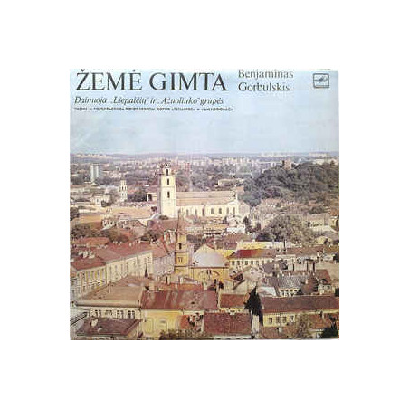 Benjaminas Gorbulskis - Liepaitės, Ąžuoliukas ‎– Žemė Gimta