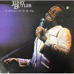 Jerry Butler ‎– It All Comes Out In My Song