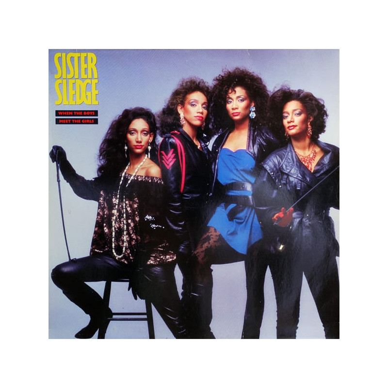 Sister Sledge ‎– When The Boys Meet The Girls