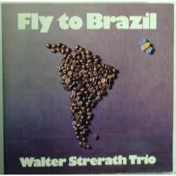 Walter Strerath Trio ‎– Fly To Brazil