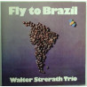 Walter Strerath Trio ‎– Fly To Brazil