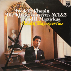 Frédéric Chopin, Adam Harasiewicz ‎– Die Klavierkonzerte Nr.1 & 2 und 11 Mazurkas 2LP