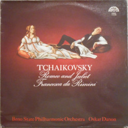 Tchaikovsky, Brno State Philharmonic Orchestra, Oskar Danon ‎– Romeo And Juliet / Francesca Da Rimini