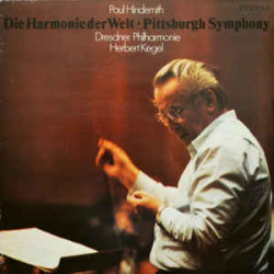Paul Hindemith / Herbert Kegel, Dresdner Philharmonie ‎– Die Harmonie Der Welt / Pittsburgh Symphony