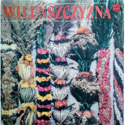 Wileńszczyzna , Kierownik Artystyczny Jan Mincewicz ‎– "Wileńszczyzna", Polski Zespół Ludowy Pieśni I Tańca