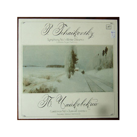P. Tchaikovsky - E. Svetlanov ‎– Symphony No. 1 "Winter Dreams"