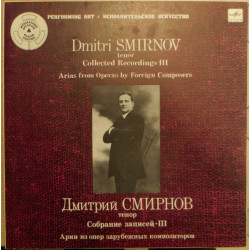 Dmitri Smirnov ‎– Tenor. Collected Recordings III. Arias From Operas By Foreign Composers