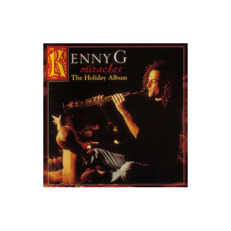 Kenny G – Miracles The Holiday Album Kenny G – Miracles The Holiday Album