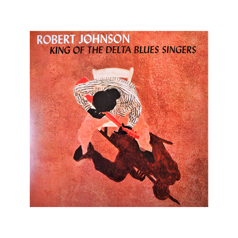 Robert Johnson – King Of The Delta Blues Singers Robert Johnson – King Of The Delta Blues Singers