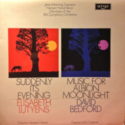 Elisabeth Lutyens / David Bedford ‎– Suddenly It's Evening / Music For Albion Moonlight