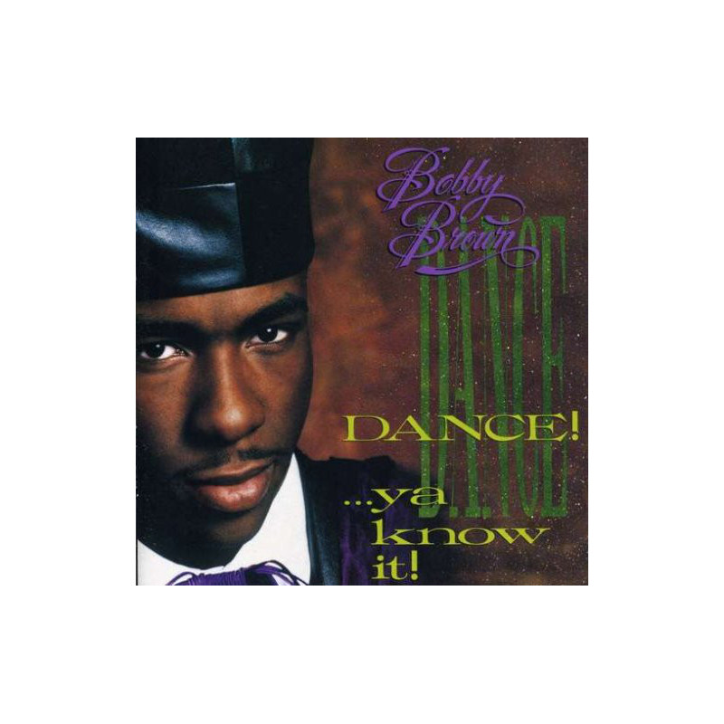 Bobby Brown – Dance!...Ya Know It! Bobby Brown – Dance!...Ya Know It!