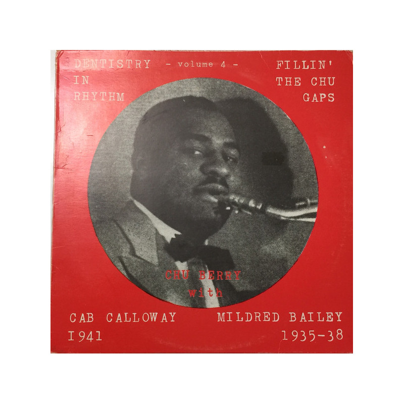Chu Berry , Cab Calloway, Mildred Bailey ‎– Dentistry In Rhythm - Volume 4 - Fillin' The Chu Gaps