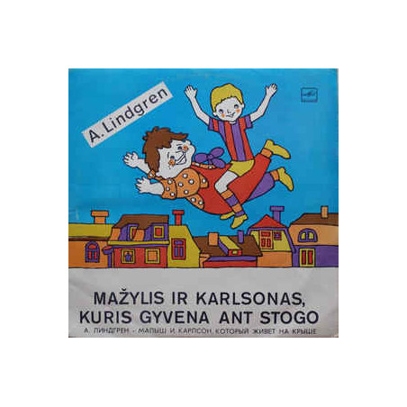 A. Lindgren ‎– Mažylis Ir Karlsonas, Kuris Gyvena Ant Stogo