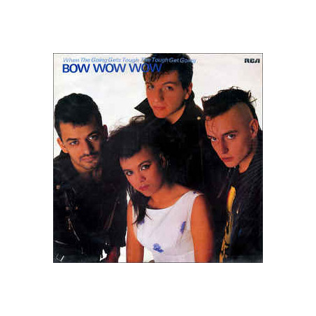 Bow Wow Wow ‎– When The Going Gets Tough, The Tough Get Going
