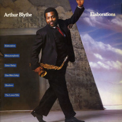 Arthur Blythe – Elaborations