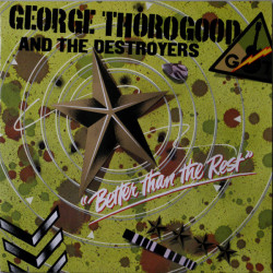 George Thorogood And The Destroyers – Better Than The Rest