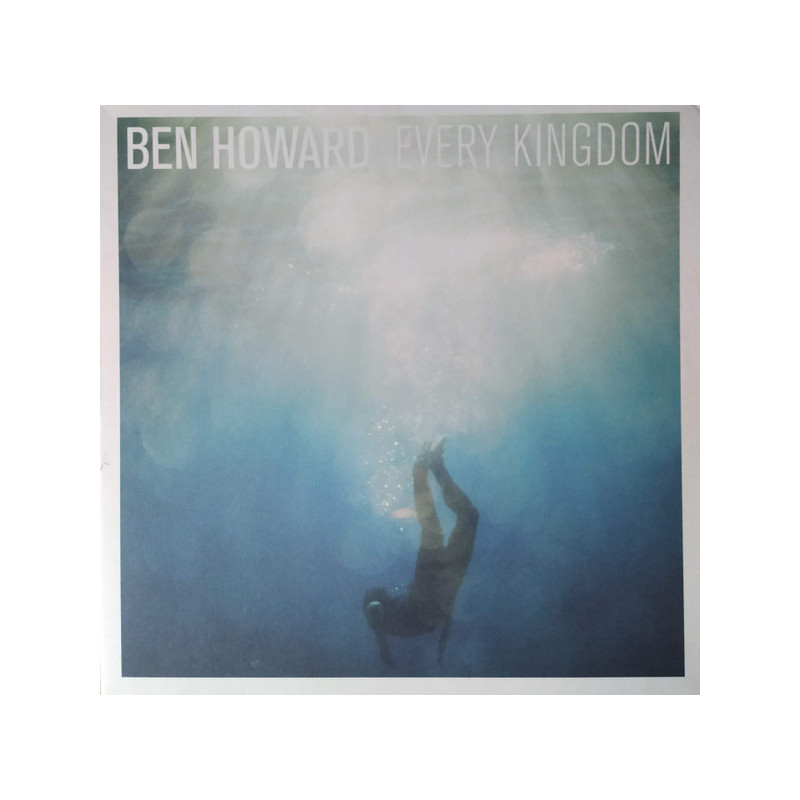 Ben Howard – Every Kingdom Ben Howard – Every Kingdom