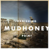 Mudhoney – Vanishing Point