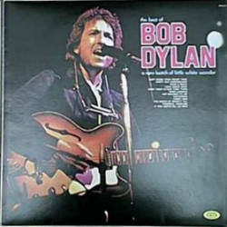 Bob Dylan – The Best Of Bob Dylan - A Rare Batch Of Little White Wonder