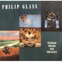 Philip Glass – Songs From The Trilogy