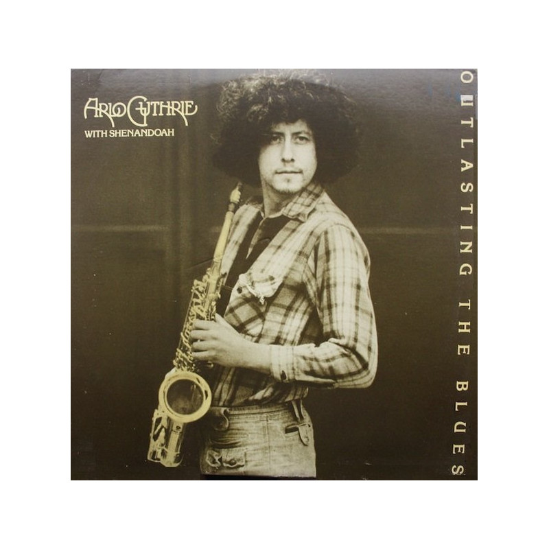 Arlo Guthrie With Shenandoah – Outlasting The Blues Arlo Guthrie With Shenandoah – Outlasting The Blues
