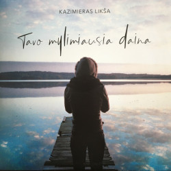 Kazimieras Likša – Tavo Mylimiausia Daina